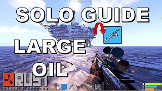 How To Take Large Oil Rig - Rust Console Edition GUIDE