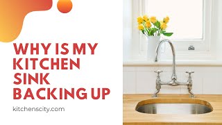 Why Is My Kitchen Sink Backing Up- KitchensCity