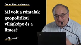 Mi volt a rómaiak geopolitikai világképe és a limes? - Geopolitika konferencia