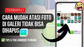 Cara Mengatasi Foto di Galeri Tidak Bisa Dihapus