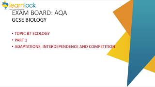 GCSE AQA Biology - B7 Ecology - Adaptations, interdependence and competition