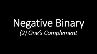 Logic_14: Signed Numbers in Binary System [Part 2: One's Complement]