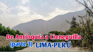 LIMA PERÚ 4K | DE ANTIOQUÍA A CIENEGUILLA POR LA RUTA LIMA ANTIOQUÍA | PARTE 3 | OCTUBRE DE 2024