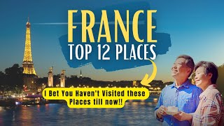 Top 12 Places To Visit In France - Must See Destinations