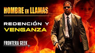 HOMBRE EN LLAMAS (2004) | Man on Fire - Historia Completa, Reseña y Resumen