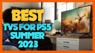 10 Best Tvs For Ps5 Summer 2023