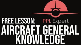 Aircraft General Knowledge | PPL Expert Online Ground School FREE Sample