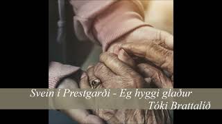 Svein í Prestgarði - Eg hyggi glaður