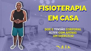 Fisioterapia em Casa - Dor e tensão corporal, alivie com apenas um exercício - VD#26