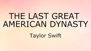 The Last Great American Dynasty (Lyrics) - Taylor Swift