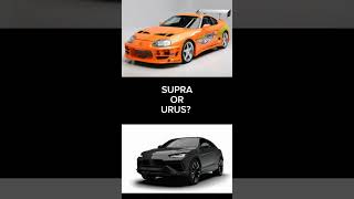 SUPRA OR URUS?