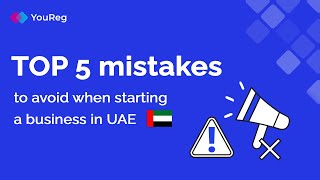 TOP 5 mistakes to avoid when starting a business in United Arab Emirates UAE