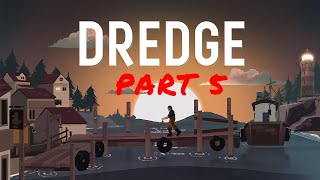 "The Madness Of The Sea Is Getting To Me" - dredge part 5