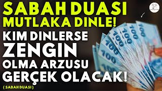 SABAH DUASI MUTLAKA DINLE! Kim Bu Duayı Dinlerse EVİNİN BEREKETİ ARTAR, SIKINTISI BİTER, ZENGİN OLUR