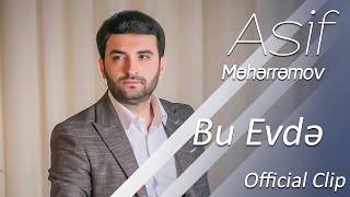 Asif Məhərrəmov - Bu Evdə (Official Klip)