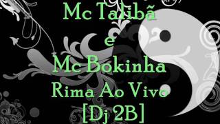 Mc Talibã e Mc Bokinha - Rima Ao Vivo [Dj 2B].wmv