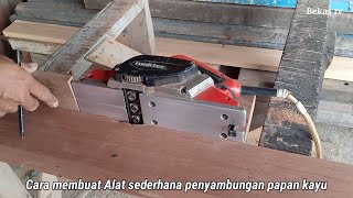 Cara membuat Alat sederhana sambung papan kayu yang praktis bongkar pasang dengan mesin serut kayu