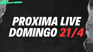 PRÓXIMA LIVE - Domingo 21 de Abril