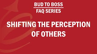 Shifting the Perceptions of Others - FAQ Series