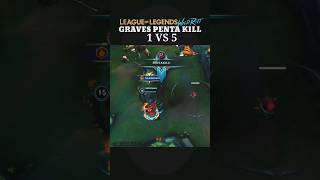 GRAVES PENTA KILL 1 vs 5  #leagueoflegends #leaguemems #leaguefunny #wildrift #shorts