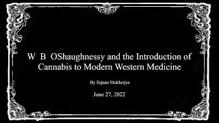 W  B  OShaughnessy and the Introduction of Cannabis to Modern Western Medicine