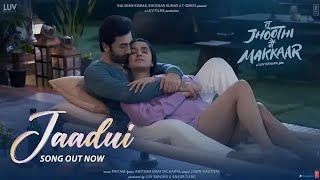 Jaadui (Song) Tu Jhoothi Main Makkaar | Ranbir, Shraddha | Pritam | Jubin Nautiyal | Amitabh B