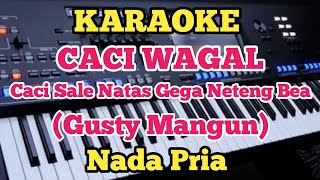 Karaoke CACI WAGAL (Caci Sale Natas) - Gusti Mangun