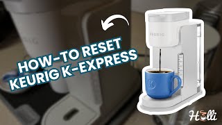 Keurig K-Express Reset Guide: Troubleshoot Your Brewer in Minutes