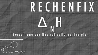 Rechenfix: Berechnung der Neutralisationsenthalpie und Vergleich mit dem Literaturwert