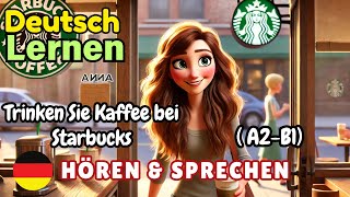 Trinken Sie Kaffee bei Starbucks A2-B1 | Deutsch Lernen | Hören & Sprechen | Geschichte & Wortschatz