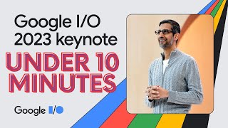 SUMMARY: Google Keynote 2023 - In Under 8 MINUTES