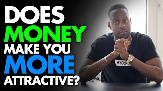 Does Money Make You More Attractive?