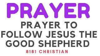 PRAYER: Prayer to Follow Jesus The Good Shepherd