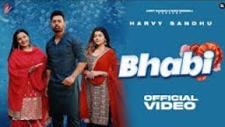 Bhabi (Official Video) _ Harvy Sandhu _ Mahi Sharma _ Punjabi Songs