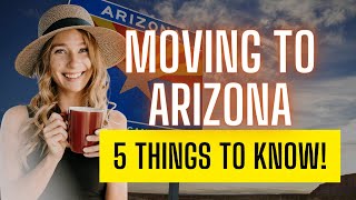 5 Things to Know When Moving to Arizona