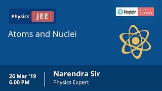 LiveClasses: JEE Revision - Physics | Atoms and Nuclei