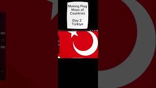 Making Flag Maps of Countries | Day 2 Türkiye #geography #history #fyp #trending #shorts #türkiye