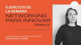 Semana 35: Networking para Innovar