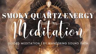 Visit the Heart of the Earth & Release Negativity | 20 Minute Smoky Quartz Guided Meditation