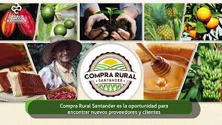 Compra Rural Santander 2024 Conectamos la oferta productiva con la demanda empresarial de la región.