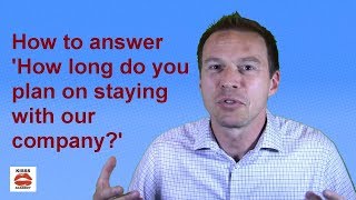 How to Answer "How Long Do You Plan on Staying With Our Company?" | Job Interview Question