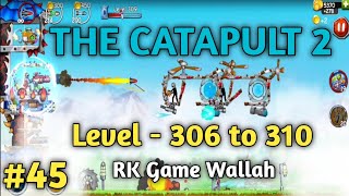 The Catapult 2 Level - 306 to 310 | The Catapult 2 Level 306-310 | RK Game Walah