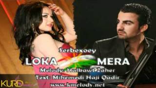 Mera & Loka - Sarbexoey - Melody: Halkawt Zaher - KMelody.Net