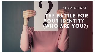 The Battle of Identity  Who Are You?