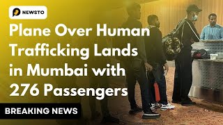 Plane over Human Trafficking Lands in Mumbai with 276 Passengers.