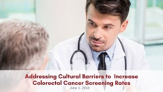 Addressing Cultural Barriers to Increase Colorectal Cancer Screening Rates