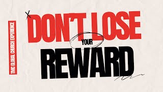 Don't Lose Your Reward | Global Church Experience | 12 Jun 2024