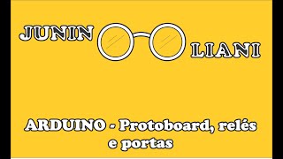 Arduino  - Protoboard, Relés e Portas