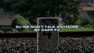 DJ WE DON'T TALK ANYMORE BY DAPP FX VIRAL TIKTOK MENGKANEE!!