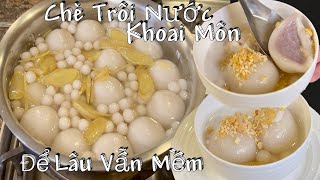 Vài Bí Quyết Nấu Chè Trôi Nước Nhân Khoai Mềm Và Dẻo  Để Lâu Củng  Mềm - Chè Trôi Nước Cho Ngày Tết